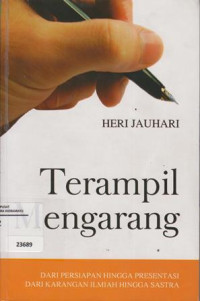 Terampil Mengarang: Dari Persiapan Hingga Presentasi Dari Karangan Ilmiah Hingga Sastra