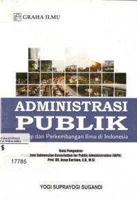 Administrasi Publik : Konsep dan Perkembangan Ilmu di Indonesia