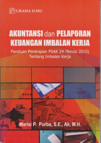 Akuntansi Dan Pelaporan Keuangan Imbalan Kerja: Panduan Penerapan PSAK 24 (Revisi 2010) Tentang Imbalan Kerja