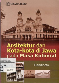 Arsitektur Dan Kota-Kota Di Jawa: Pada Massa Kolonial