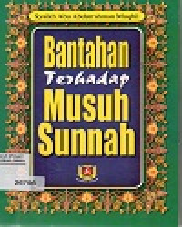 Bantahan Terhadap Musuh Sunnah