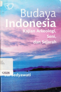 Budaya Indonesia: kajian arkeologi, seni dan sejarah