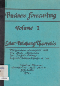 Busines Forecasting: Volume 1 Latar Belakang Theoretis