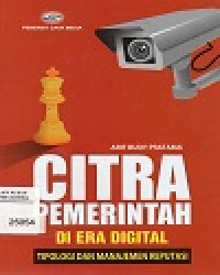 Citra Pemerintah Di Era Digital : Tipologi Dan Manajemen Reputasi