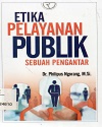 Etika Pelayanan Publik : Sebuah Pengantar