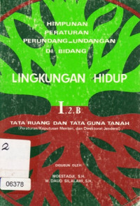 Himpunan Peraturan Lingkungan Hidup  I.2.B Tata Ruang dan Tata Guna Tanah