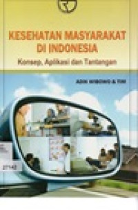 Kesehatan Masyarakat Di Indonesia : Konsep, Aplikasi dan Tantangan