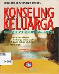 Konseling Keluarga : Suatu Upaya Membantu Anggota Keluarga memecahkan Masalah KLomunikasi di Dalam Sistem Keluarga