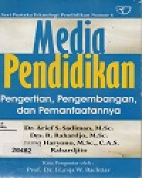 Media Pendidikan 
Pengertian, Pengembangan, 
dan pemanfaatannya