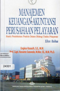 Manajemen Keuangan & Akuntansi Perusahaan Pelayaran: Suatu pendekatan praktis dalam bidang usaha pelayaran