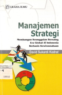 Manajemen Strategi : Membangun Kenggulan bersaing era global di indonesia berbasis kewirausahaan