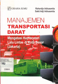 Manajemen Transportasi Darat : Mengatasi Kemacetan Lalu Lintas di kota Besar ( jakarta )