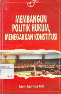 Membangun Politik Hukum, Menegakkan Konstitusi