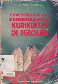 Pembinaan dan pengembangan kurikulum di sekolah