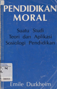 Pendidikan moral : suatu studi teori dan aplikasi sosiologi pendidikan