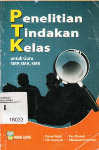 Penelitian tindakan kelas: untuk guru SMP, SMA, SMK