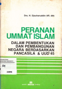 Peranan umat islam: dalam pembentukan dan pembangunan negara berdasarkan pancasila dan UUD'45