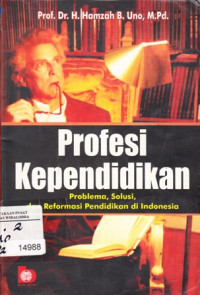 Profesi kependidikan : Problema, solusi, dan reformasi pendidikan Indonesia