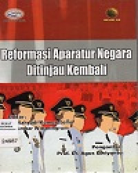 Reformasi Aparatur Negara Ditinjau Kembali