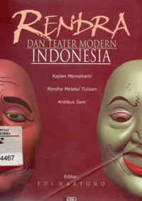 Rendra Dan Teater Modern Indonesia : Kajian Memahami Rendra melalui Tulisan Kritikus Seni