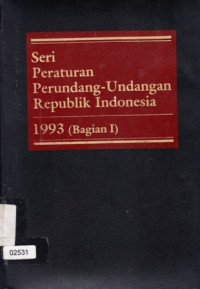 Seri Peraturan Perundang-Undangan Republik Indonesia 1993 (Bagian I)