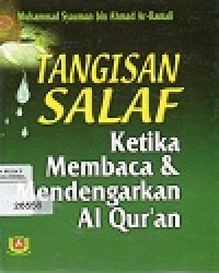 TANGISAN SALAF 
Ketika Membaca & Mendengarkan Al Qur'an