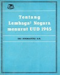 Tentang Lembaga-Lembaga Negara Menurut UUD 1945