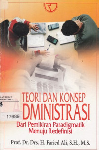 Teori dan Konsep Administrasi : Dari Pemikiran Paradigmatik Menuju Redefinisi