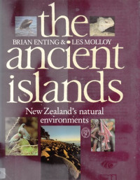 The Ancient Islands; New Zealand's Natural Environment