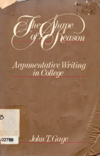 The Shape Of Reason : Argumentative Writing In Collage