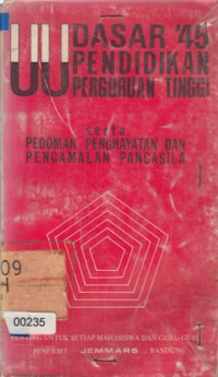 UU Dasar '45 Pendidikan Perguruan Tinggi: Serta Pedoman Penghayatam Dan Pengalaman Pancasila