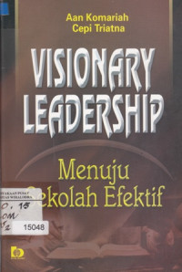 Visionary leadership : Menuju sekolah efektif