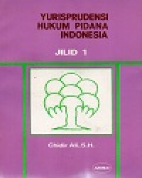 Yurisprudensi Hukum Pidana Indonesia Jilid 1