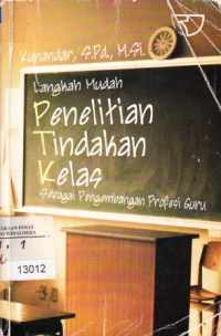 Langkah mudah penelitian tindakan kelas sebagai pengembangan profesi guru