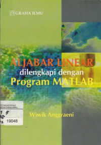 Aljabar linear dilengkapi dengan program matlab