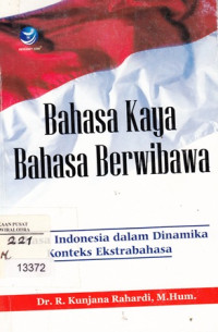 Bahasa Kaya Bahasa Berwibawa : (Bahasa Indonesia Dalam Dinamika Konteks Ekstra Bahasa)