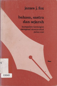 Bahasa, Sastra Dan Sejarah : Kumpulan Karangan Mengenai Masyarakat Pulau Roti