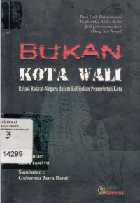 Bukan kota wali:Relasi rakyat-negara dalam kebijakan pemerintah kota