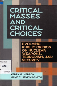 Critical Masses And Critical Choices: Evolving Public ZOpinion On Nyclear Weapons, Terrorism, And Security