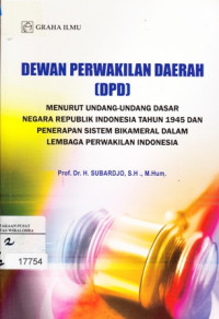 Dewan Perwakilan Daerah (DPD): menurut UUD negara republik Indonesia th 1945 dan penerapan sistem bikameraldalam lembaga perwakilan Indonesia