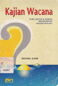 Kajian Wacana : Teori, Metode & Aplikasi Prinsip-Prinsip Analisis Wacana