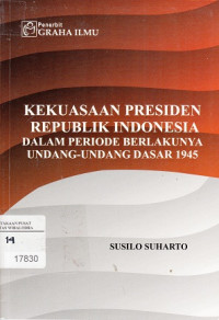 Kekuasaan presiden republik Indonesia dalam periode berlakunya undang-undang dasar 1945