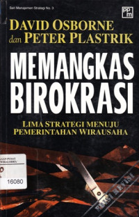 Memangkas Birokrasi : Lima Strategi Menuju Pemerintahan Wirausaha