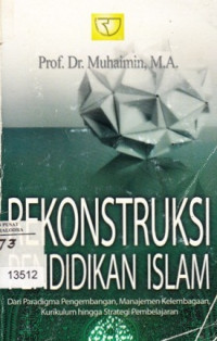 Rekonstruksi Pendidikan Islam :Dari Paradigma Pengembangan,Manajemen Kelembagaan