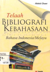 Telaah Bibliografi Kebahasaan Bahasa Indonesia / Melayu