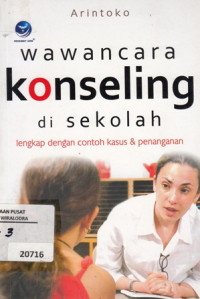 Wawancara Konseling di Sekolah Lengkap dengan contoh kasus & penanganan